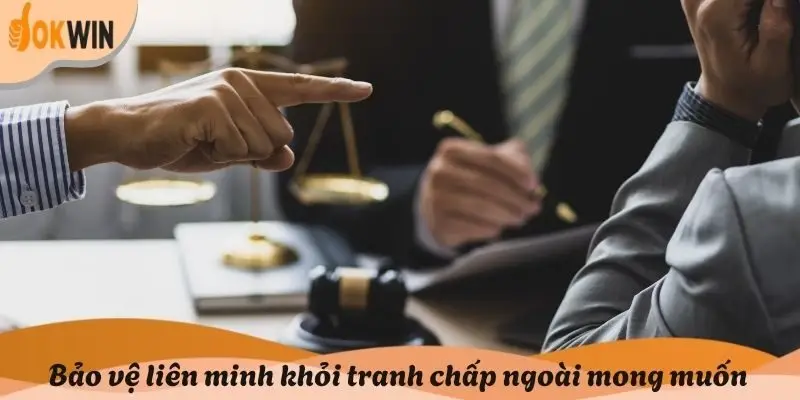 Bảo vệ liên minh khỏi tranh chấp ngoài mong muốn