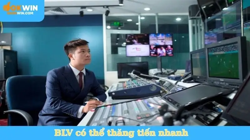BLV có thể thăng tiến nhanh